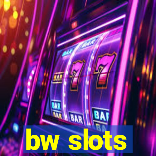 bw slots